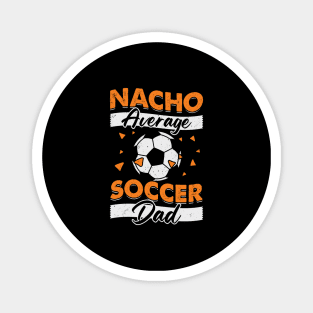 Nacho Average Soccer Dad Magnet